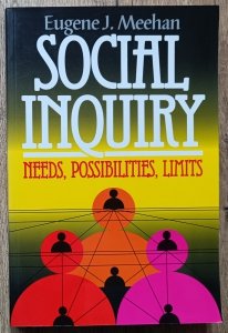 Eugene J. Meehan • Social Inquiry. Needs, Possibilities, Limits