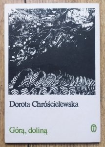 Dorota Chróścielewska • Górą, doliną