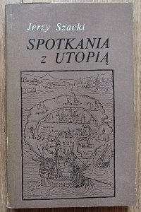 Jerzy Szacki • Spotkania z utopią
