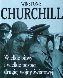 Winston Churchill • Wielkie bitwy i wielkie postaci drugiej wojny światowej
