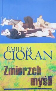 Emil Cioran • Zmierzch myśli