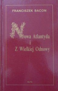 Franciszek Bacon • Nowa Atlantyda i z Wielkiej Odnowy