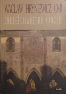 Wacław Hryniewicz • Chrześcijaństwo nadziei