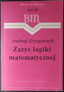 Andrzej Grzegorczyk • Zarys logiki matematycznej