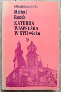 Michał Rożek • Katedra Wawelska w XVII wieku
