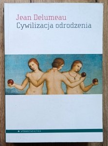 Jean Delumeau • Cywilizacja odrodzenia / wydanie Aletheia