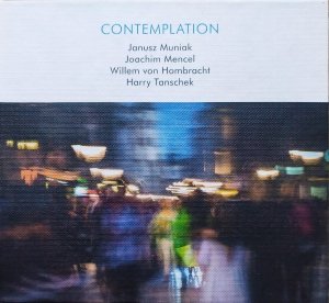 Janusz Muniak, Joachim Mencel, Willem von Hombracht, Harry Tanschek • Contemplation • CD