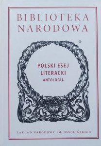 red. Jan Tomkowski • Polski esej literacki. Antologia