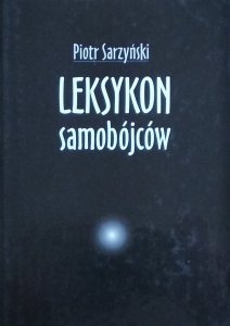 Piotr Sarzyński • Leksykon samobójców