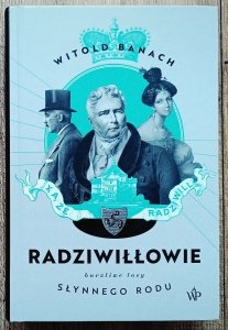 Witold Banach • Radziwiłłowie. Burzliwe losy słynnego rodu