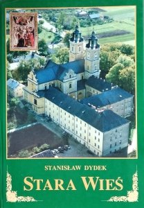 Stanisław Dydek • Stara Wieś. Z dziejów wsi i sanktuarium 