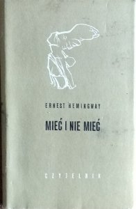Ernest Hemingway • Mieć i nie mieć 