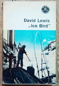 David Lewis • 'Ice Bird'. Pierwsza samotna wyprawa żeglarska do Antarktyki