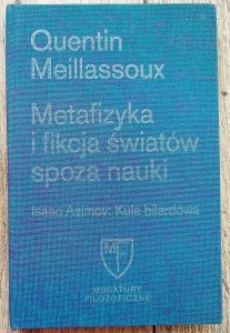 Quentin Meillassoux • Metafizyka i fikcja światów spoza nauki