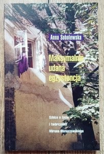 Anna Sobolewska • Maksymalnie udana egzystencja