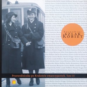 red. Ewa Furgał • Krakowski szlak kobiet. Przewodniczka po Krakowie emancypantek tom 3