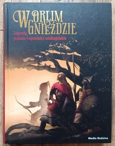 W orlim gnieździe. Legendy, podania i opowieści wielkopolskie