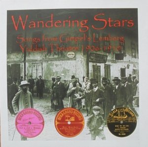 Wandering Stars • Songs from Gimpel's Lemberg. Yiddish Theatre 1906-1910 • CD