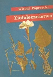 Witold Poprzęcki • Ziołolecznictwo 