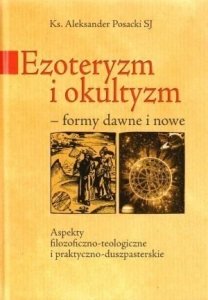 Aleksander Posacki • Ezoteryzm i okultyzm - formy dawne i nowe