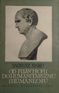Tadeusz Sinko • Od filantropii do humanitaryzmu i humanizmu