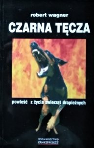 Robert Wagner • Czarna tęcza. Powieść z życia zwierząt drapieżnych