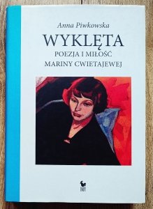 Anna Piwkowska • Wyklęta. Poezja i miłość Mariny Cwietajewej