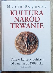 Maria Bogucka • Kultura, naród, trwanie: Dzieje kultury polskiej od zarania do 1989 roku