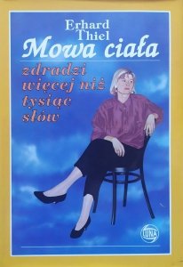 Erhard Thiel • Mowa ciała zdradzi więcej niż tysiąc słów