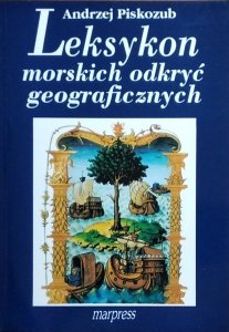 Andrzej Piskozub • Leksykon morskich odkryć geograficznych