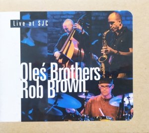 Oleś Brothers, Rob Brown • Live at SJC • CD