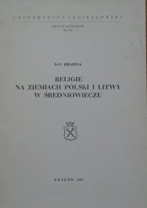 Jan Drabina • Religie na ziemiach Polski i Litwy w średniowieczu
