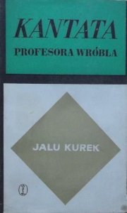 Jalu Kurek • Kantata profesora Wróbla