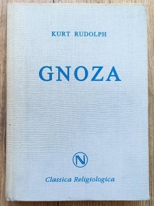 Kurt Rudolph • Gnoza. Istota i historia późnoantycznej formacji religijnej
