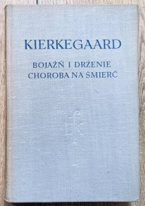 Kierkegaard • Bojaźń i drżenie. Choroba na śmierć