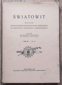 Światowit. Rocznik Muzeum Archeologicznego im. Er. Majewskiego tom XV 1932/33