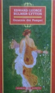 Edward George Bulwer Lytton • Ostatnie dni Pompei