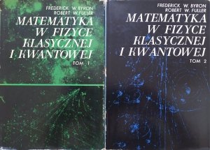 Frederick W. Byron, Robert W. Fuller • Matematyka w fizyce klasycznej i kwantowej