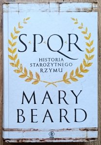 Mary Beard • SPQR. Historia starożytnego Rzymu