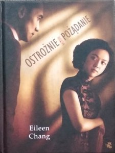Eileen Chang • Ostrożnie pożądanie