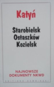 Katyń. Starobielsk, Ostaszków, Kozielsk • Najnowsze dokumenty NKWD