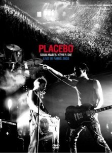 Placebo • Soulmates Never Die: Live in Paris 2003 • DVD