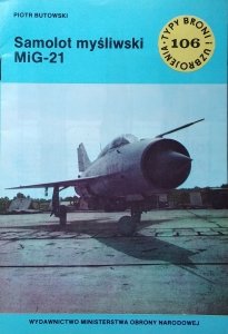 Piotr Butowski • Samolot myśliwski MiG-21 [Typy Broni i Uzbrojenia]