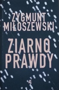 Zygmunt Miłoszewski • Ziarno prawdy