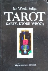 Jan Witold Suliga • Tarot. Karty które wróżą
