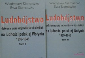 Władysław Siemaszko, Ewa Siemaszko • Ludobójstwo dokonane przez nacjonalistów ukraińskich na ludności polskiej Wołynia 1939-1945 [komplet]