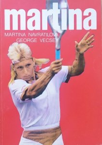 Martina Navratilova, George Vecsey • Martina [tenis ziemny]