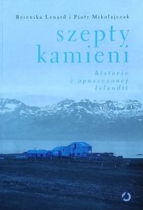 Berenika Lenard • Szepty kamieni. Historie z opuszczonej Islandii