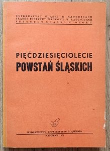 Pięćdziesięciolecie powstań śląskich: materiały sesji naukowej