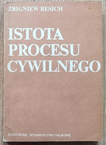 Zbigniew Resich • Istota procesu cywilnego